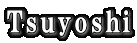 Tsuyoshi 